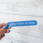 Sorry I Have to Prep Sticker | Debate Club Stickers | Policy Debate Box Sticker | Speech and Debate | Debate Coach Gift | Teacher Sticker