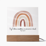 Try to be a rainbow in someone's cloud Acrylic Sign | Maya Angelou Quote | Inspirational Quote | Rainbow Decor | Boho Classroom Art