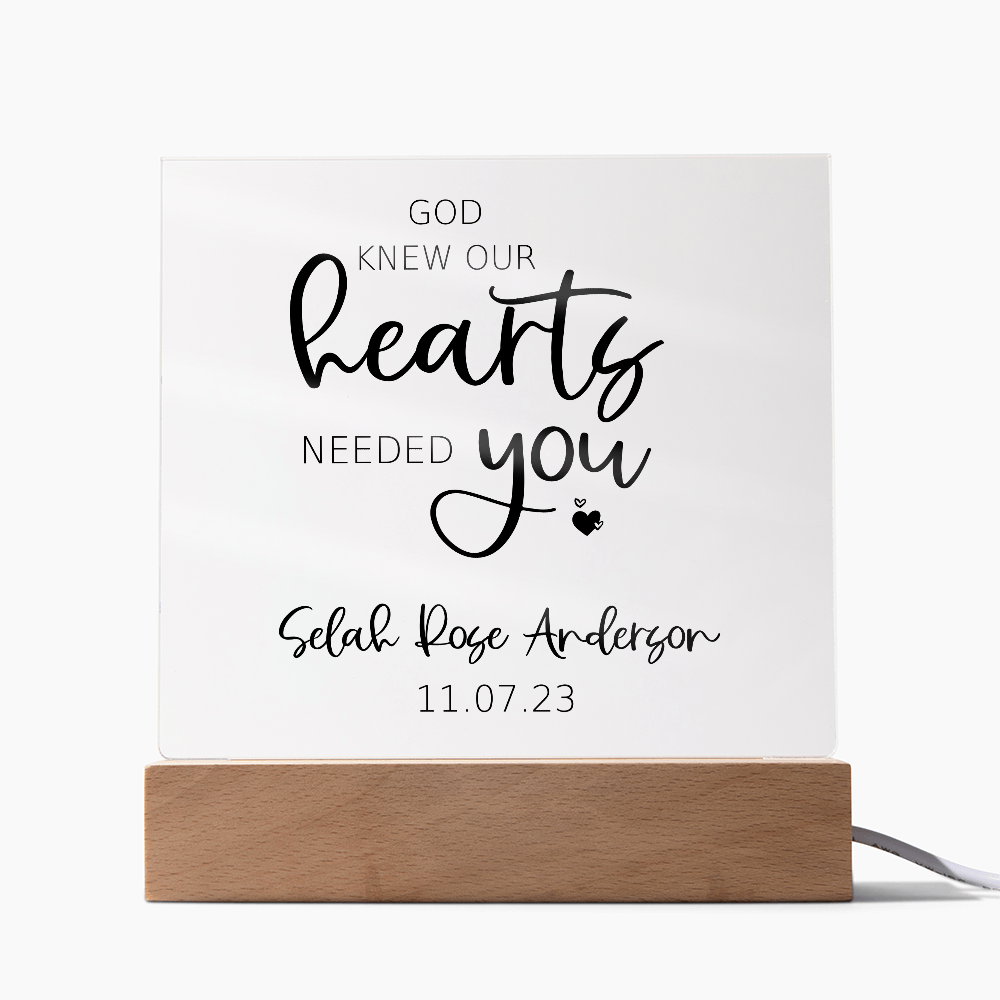 God Knew Our Hearts Needed You Customized Acrylic Sign | Personalized Adoption Sign | New Baby | Gotcha Day Gift | Chosen Adopted Named