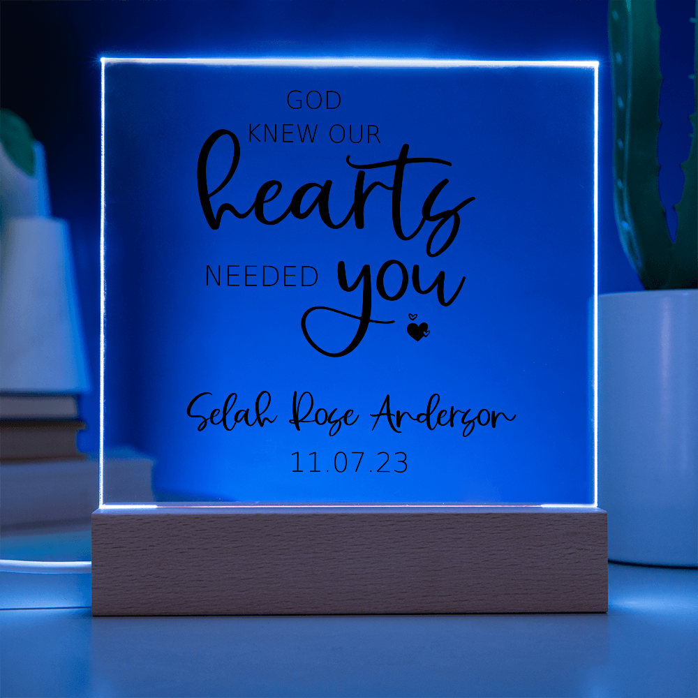 God Knew Our Hearts Needed You Customized Acrylic Sign | Personalized Adoption Sign | New Baby | Gotcha Day Gift | Chosen Adopted Named
