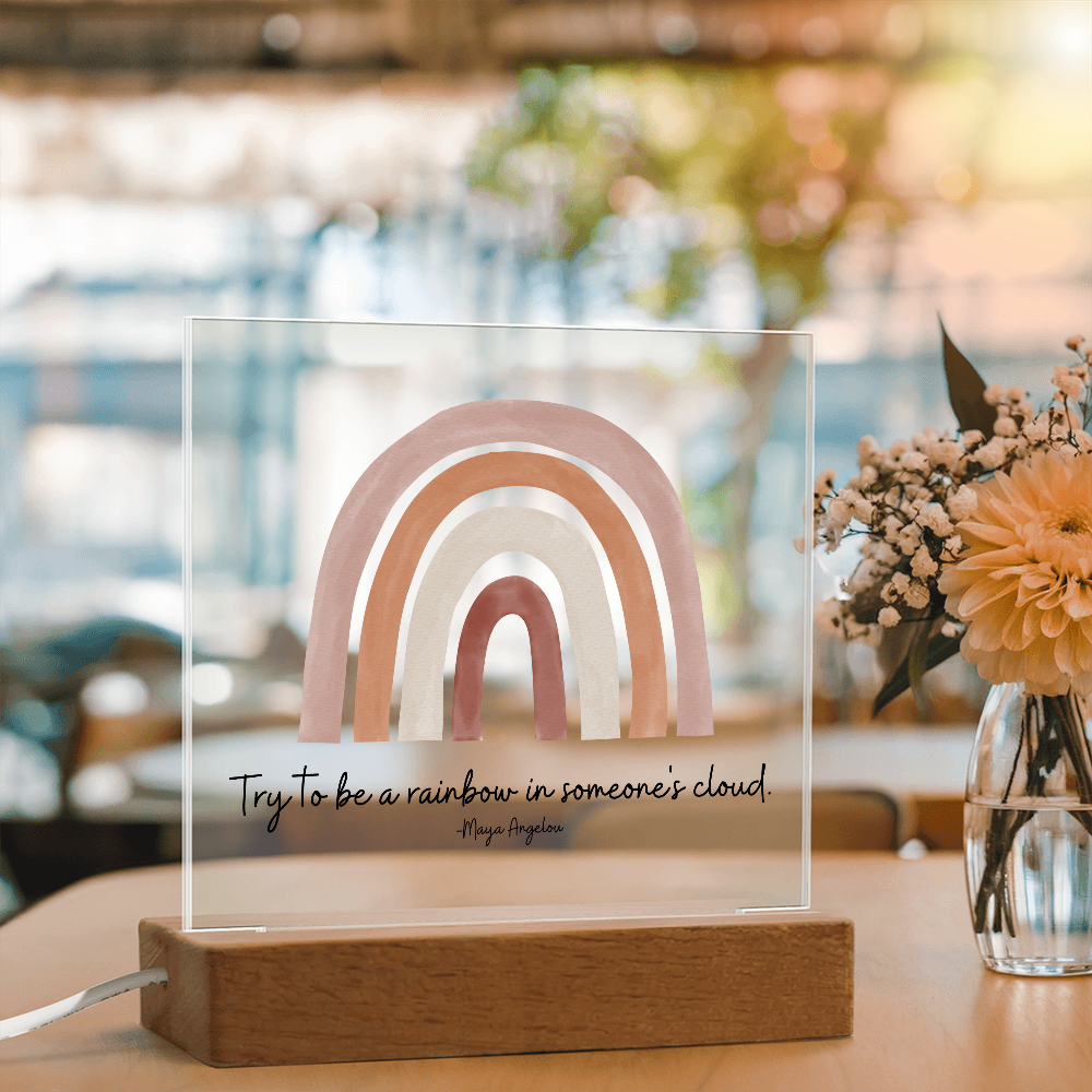 Try to be a rainbow in someone's cloud Acrylic Sign | Maya Angelou Quote | Inspirational Quote | Rainbow Decor | Boho Classroom Art