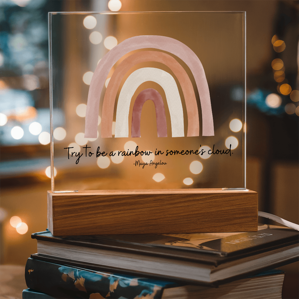 Try to be a rainbow in someone's cloud Acrylic Sign | Maya Angelou Quote | Inspirational Quote | Rainbow Decor | Boho Classroom Art