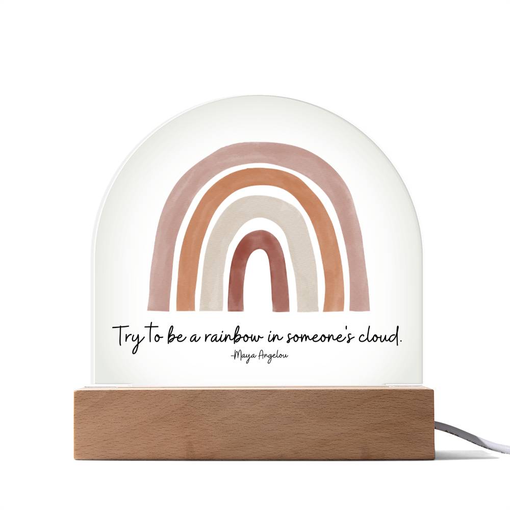 Try to be a rainbow in someone's cloud Acrylic Sign | Maya Angelou Quote | Inspirational Quote | Rainbow Decor | Boho Classroom Art