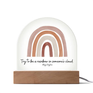 Try to be a rainbow in someone's cloud Acrylic Sign | Maya Angelou Quote | Inspirational Quote | Rainbow Decor | Boho Classroom Art