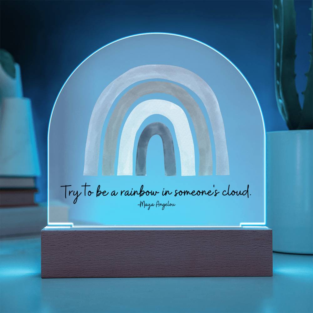 Try to be a rainbow in someone's cloud Acrylic Sign | Maya Angelou Quote | Inspirational Quote | Rainbow Decor | Boho Classroom Art