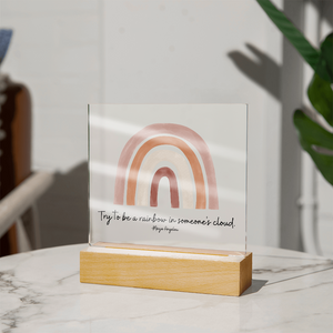 Try to be a rainbow in someone's cloud Acrylic Sign | Maya Angelou Quote | Inspirational Quote | Rainbow Decor | Boho Classroom Art