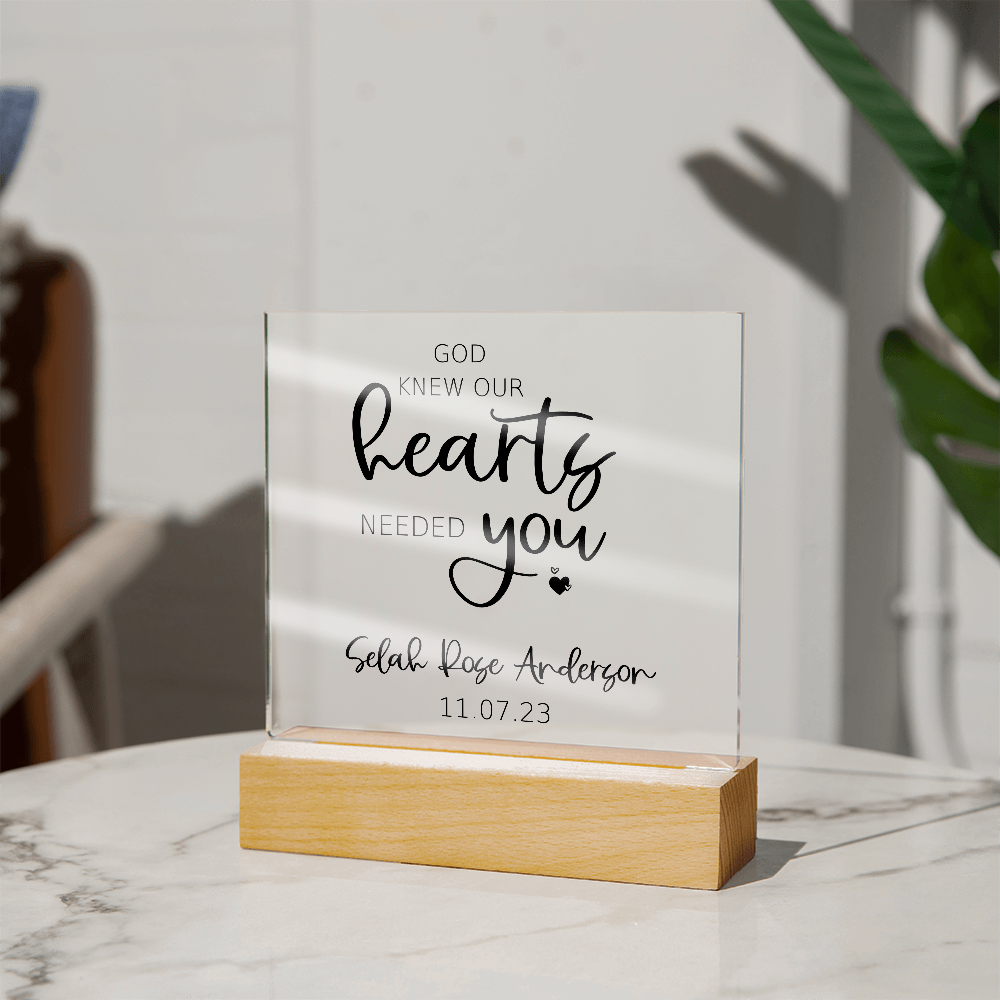 God Knew Our Hearts Needed You Customized Acrylic Sign | Personalized Adoption Sign | New Baby | Gotcha Day Gift | Chosen Adopted Named
