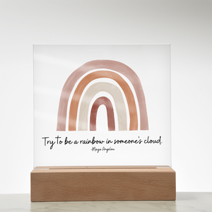 Try to be a rainbow in someone's cloud Acrylic Sign | Maya Angelou Quote | Inspirational Quote | Rainbow Decor | Boho Classroom Art