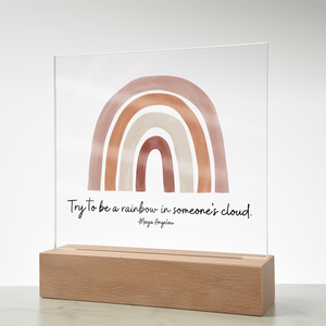 Try to be a rainbow in someone's cloud Acrylic Sign | Maya Angelou Quote | Inspirational Quote | Rainbow Decor | Boho Classroom Art