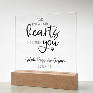 God Knew Our Hearts Needed You Customized Acrylic Sign | Personalized Adoption Sign | New Baby | Gotcha Day Gift | Chosen Adopted Named