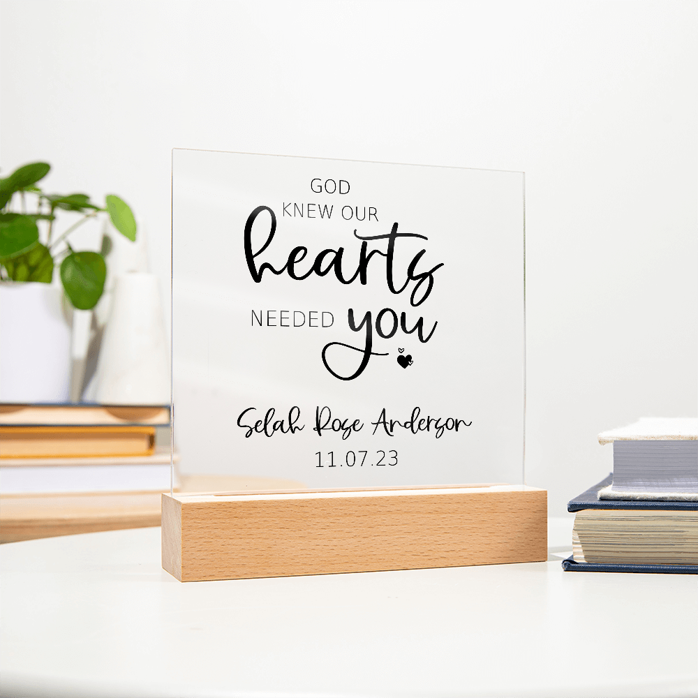God Knew Our Hearts Needed You Customized Acrylic Sign | Personalized Adoption Sign | New Baby | Gotcha Day Gift | Chosen Adopted Named
