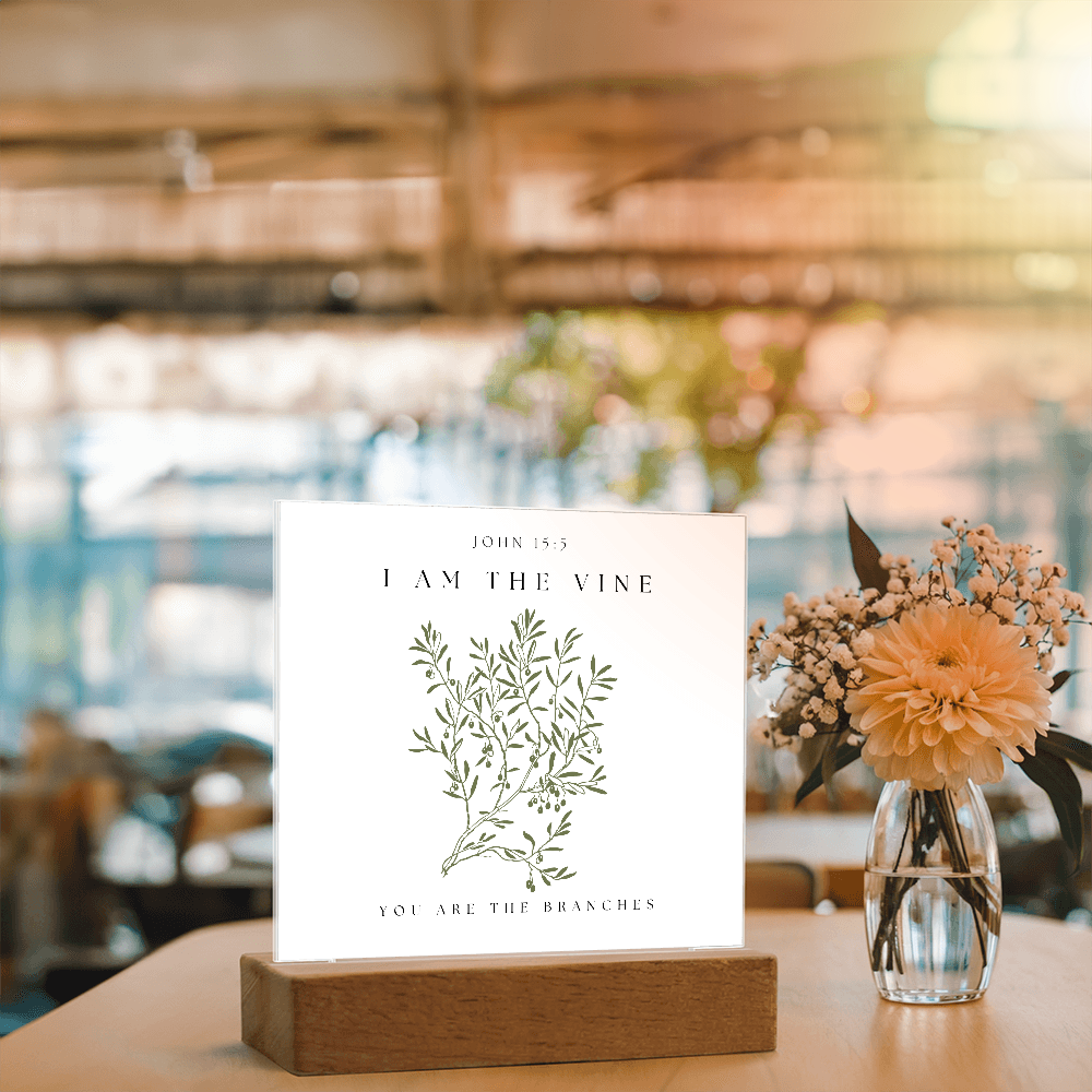 I Am The Vine You Are The Branches Acrylic Plaque Desk Decor John 15:5