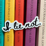 A black and white sticker that says "i Lie not" - a quote from the Unselected Journals of Emma M. Lion