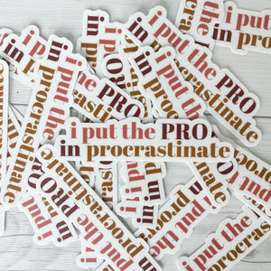 I Put The Pro in Procrastinate Sticker | Vinyl Waterproof Sticker | Back to School Gift