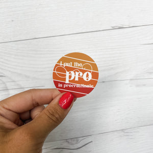 I Put The Pro in Procrastinate Sticker | Vinyl Waterproof Sticker | Back to School Gift