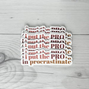 I Put The Pro in Procrastinate Sticker | Vinyl Waterproof Sticker | Back to School Gift