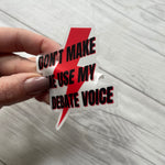 Don't Make Me Use My Debate Voice Sticker | Debate Club Stickers | Policy Debate Box Sticker | Speech and Debate | Debate Coach Gift