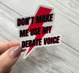 Don't Make Me Use My Debate Voice Sticker | Debate Club Stickers | Policy Debate Box Sticker | Speech and Debate | Debate Coach Gift