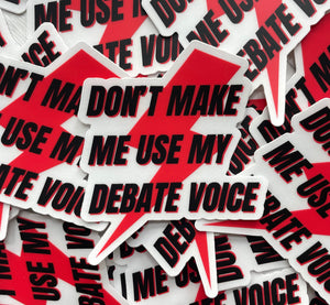 Don't Make Me Use My Debate Voice Sticker | Debate Club Stickers | Policy Debate Box Sticker | Speech and Debate | Debate Coach Gift