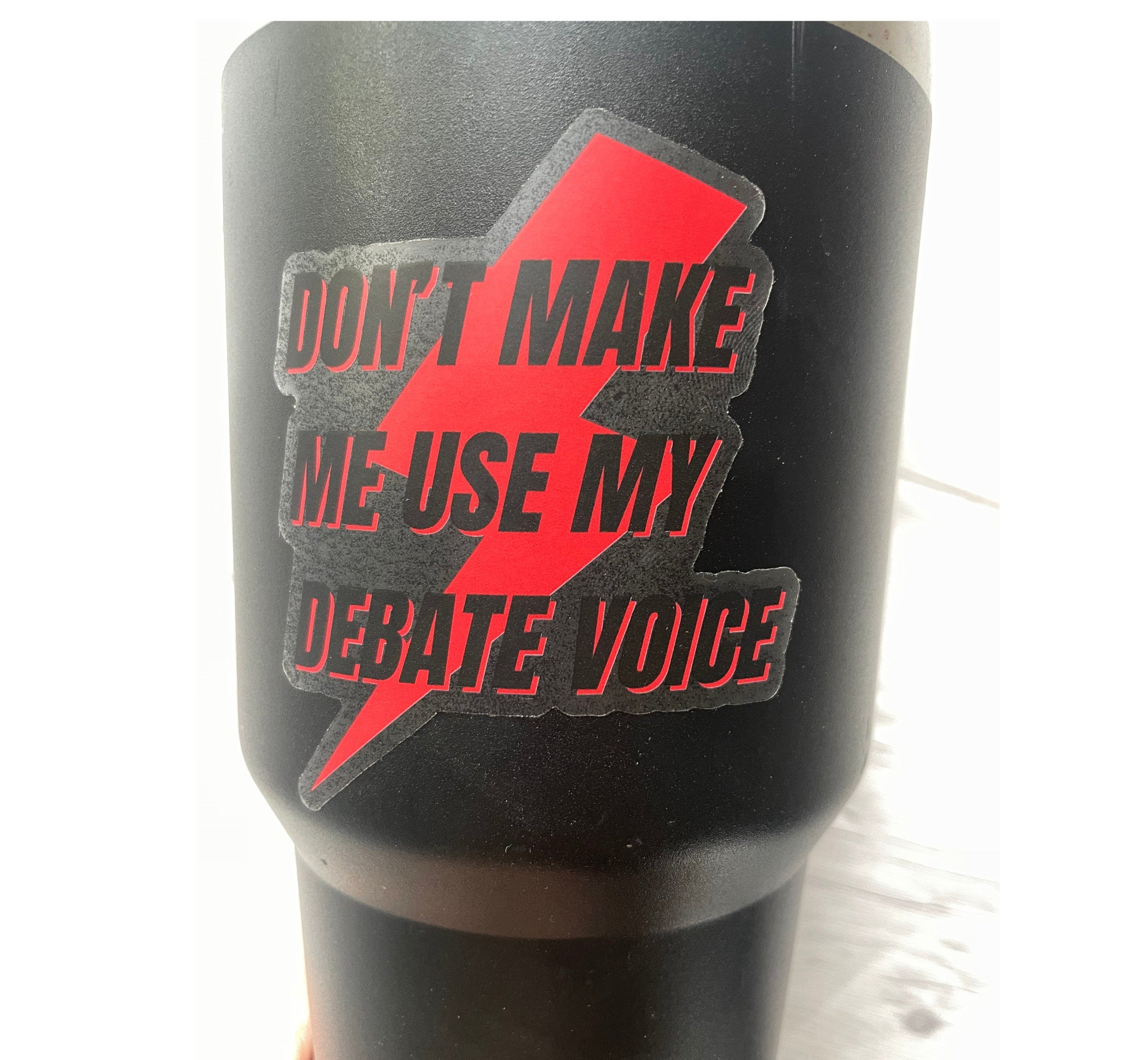 Don't Make Me Use My Debate Voice Sticker | Debate Club Stickers | Policy Debate Box Sticker | Speech and Debate | Debate Coach Gift