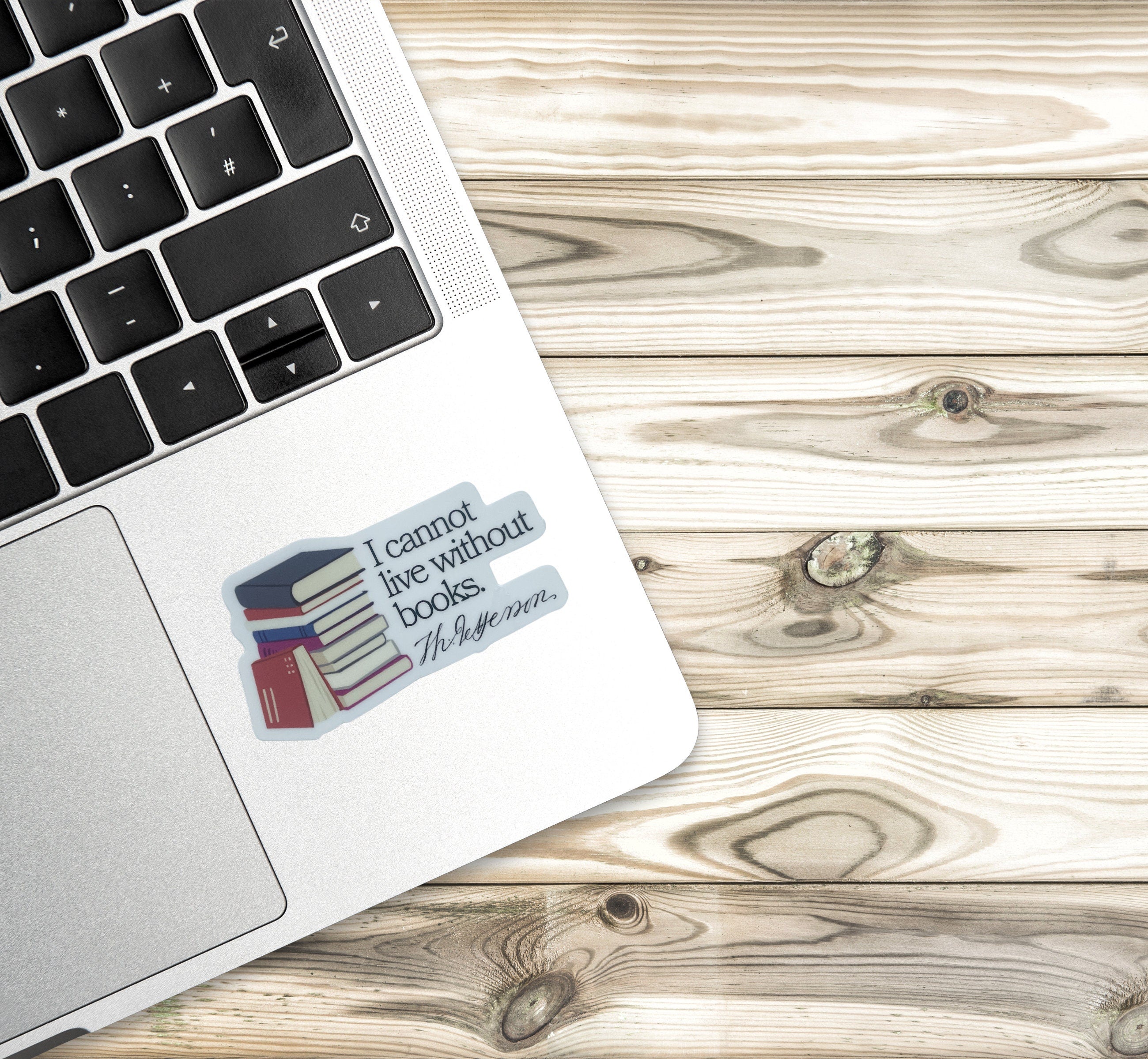 I Cannot Live Without Books Thomas Jefferson Quote Vinyl Sticker, Book Sticker, Bookish Stickers, Laptop Sticker, Waterproof Kindle Sticker