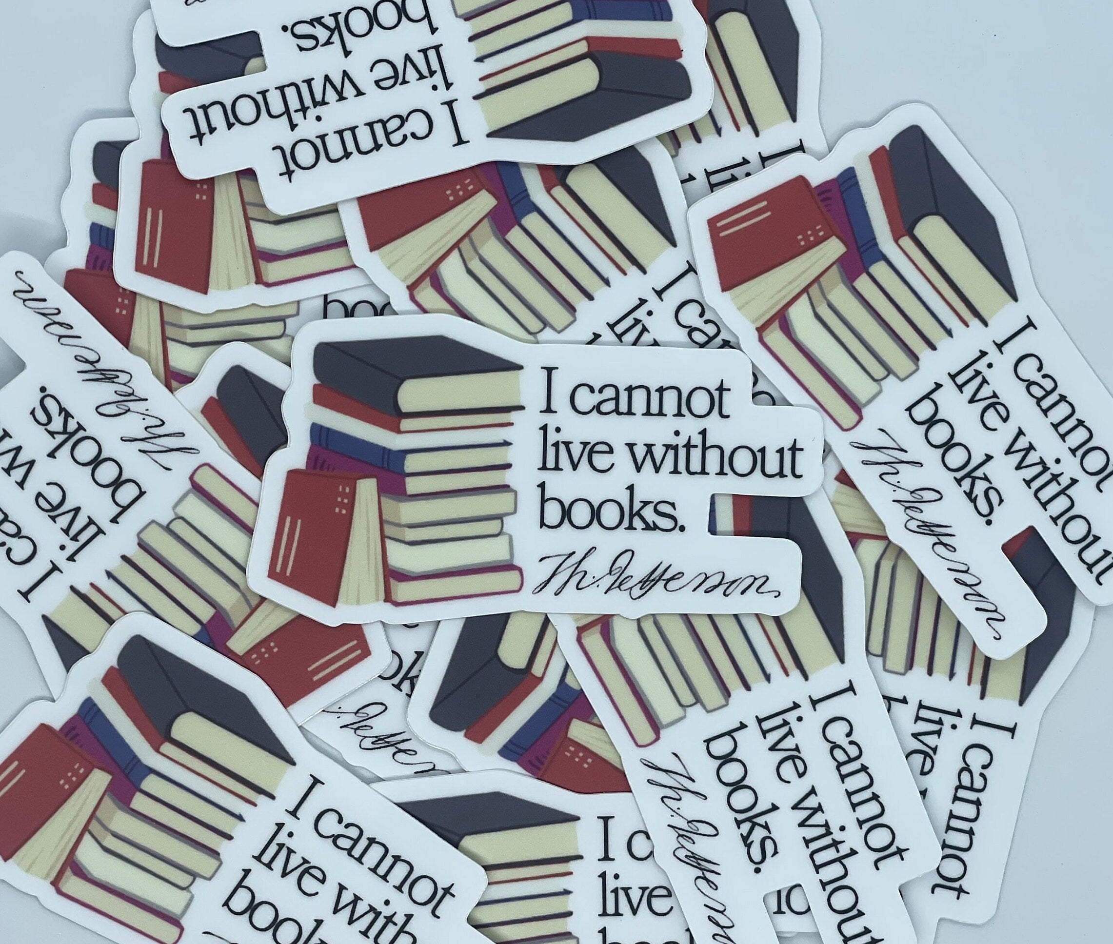I Cannot Live Without Books Thomas Jefferson Quote Vinyl Sticker, Book Sticker, Bookish Stickers, Laptop Sticker, Waterproof Kindle Sticker