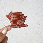 I closed my book to be here Vinyl Sticker, Book Sticker, Bookish Stickers, Laptop Sticker, Waterproof Kindle Sticker