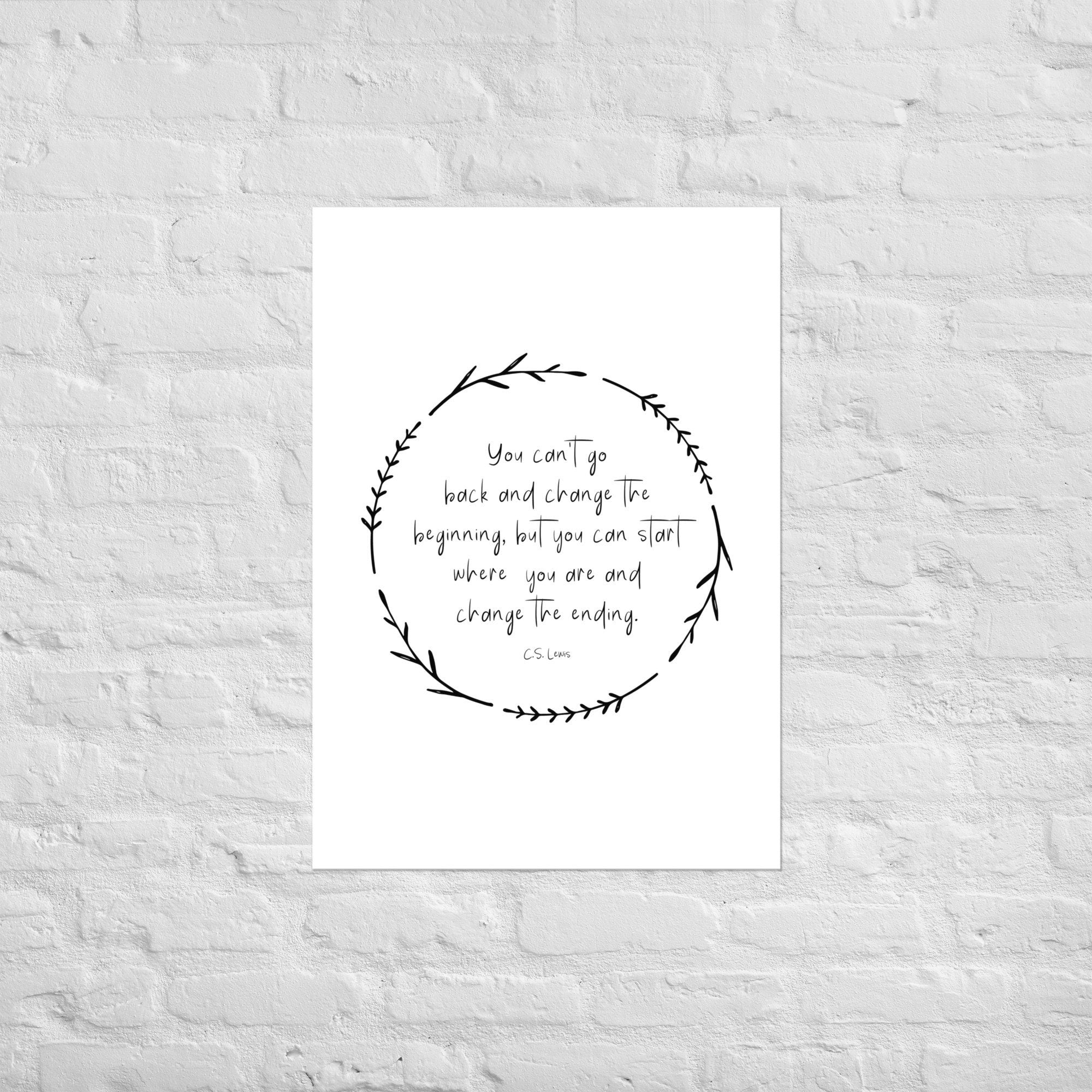 You can&#39;t go back and change the beginning Poster l Farmhouse Decor l Change the Ending Quote l Living Room Wall | Recovery | Motivation