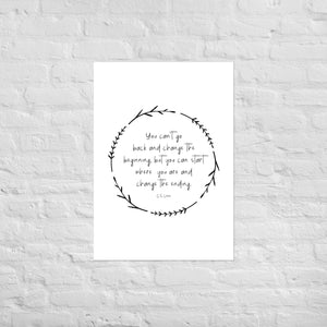 You can&#39;t go back and change the beginning Poster l Farmhouse Decor l Change the Ending Quote l Living Room Wall | Recovery | Motivation